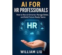 AI for HR Professionals: How to Recruit Smarter, Manage Better, and Build Future-Ready Teams