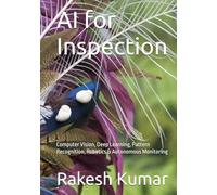 AI for Inspection: Computer Vision, Deep Learning, Pattern Recognition, Robotics & Autonomous Monitoring
