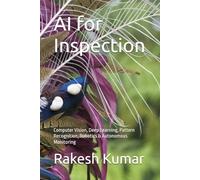 AI for Inspection: Computer Vision, Deep Learning, Pattern Recognition, Robotics & Autonomous Monitoring
