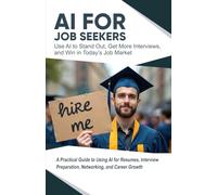 AI for Job Seekers: Use AI to Stand Out, Get More Interviews, and Win in Today's Job Market