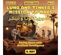 AI FOR KIDS - LUNA AND TINKER’S MISSION TO MARS (BILINGUAL ENGLISH-PERSIAN): مأموریت لونـا و تینکـر به مریخ