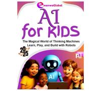 AI for KIDS: The Magical World of Thinking Machines - Learn, Play, and Build with Robots, Animals, and Imagination!