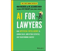 AI for Lawyers: How Artificial Intelligence Is Adding Value, Amplifying Expertise, and Transforming Careers