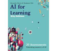 AI for Learning KS5 Edition: 20 Assessment Strategies For Mastering AI