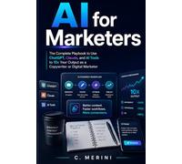 AI for Marketers: The Complete Playbook to Use ChatGPT, Claude, and AI Tools to 10x Your Output as a Copywriter or Digital Marketer