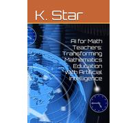 Ai For Math Teachers: Transforming Mathematics Education With Artificial Intelligence