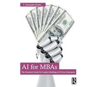 Ai for Mbas: The Essential Guide for Leaders Building Ai-driven Enterprise