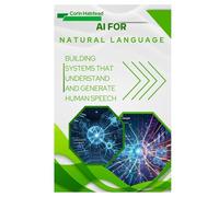 AI for Natural Language: Building Systems that Understand and Generate Human Speech