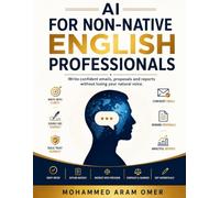 AI for Non-Native English Professionals: Write confident emails, proposals and reports without losing your natural voice.
