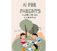 AI for Parents: Helping Your Kids Learn Safely