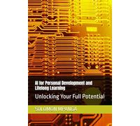 AI for Personal Development and Lifelong Learning: Unlocking Your Full Potential