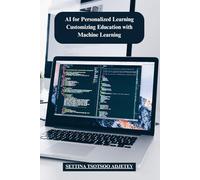 AI for Personalized Learning: Customizing Education with Machine Learning: Revolutionizing Education Through AI: Harnessing Adaptive Learning Technologies for Customized Student Success