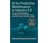 AI for Predictive Maintenance in Industry 4.0: Extended PdM Methodologies: From Vibration & Thermal to Motor Current, Wear Debris, Pressure, and Efficiency Analysis