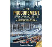 AI for Procurement, Supply Chain, and Logistics: Practical Guide to Prompts, Workflows, TCO, Contracts, and Negotiation