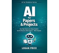 AI for Project and Papers: How High School and College Students use AI to Research, Write and Revise - With Integrity