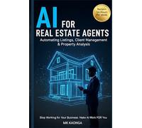 AI For Real Estate Agents: Automate Listings, Client Management And Property Analysis