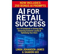 AI for Retail Success: Your Guidebook to Driving Sales, Enhancing Customer Loyalty & Optimizing Your Store