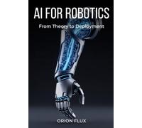 AI FOR ROBOTICS: From Theory to Deployment
