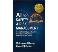 AI for Safety & Risk Management: How Artificial Intelligence Transforms Occupational Safety, Hazard Prediction, and Risk Control