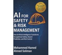 AI for Safety & Risk Management: How Artificial Intelligence Transforms Occupational Safety, Hazard Prediction, and Risk Control