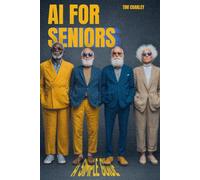 AI for Seniors: A Simple Guide to Staying Safe, Confident, and Connected with Technology