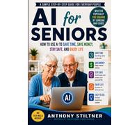 AI for Seniors: How to Use ChatGPT to Save Time, Save Money, Stay Safe, and Enjoy Life