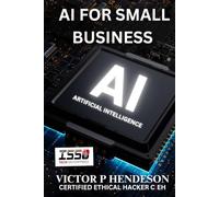 AI FOR SMALL BUSINESS: ARTIFICIAL INTELLIGENCE HARNESSING AI FOR SMALL BUSINESS