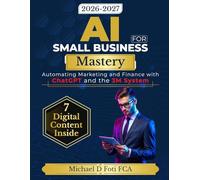 AI for Small Business Mastery: Automating Marketing and Finance with ChatGPT and the 3M System