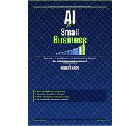 AI for Small Business: The Complete 2026 Guide to Using Artificial Intelligence to Save Time, Cut Costs, Grow Revenue, and Run Your Business on Autopilot