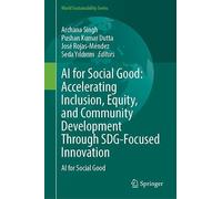 AI for Social Good: Advancing Inclusion, Equity, and Sustainable Community Development Through SDG-Driven Innovation: AI for Social Good