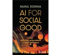 Ai for Social Good: Using Artificial Intelligence to Save the World