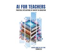 AI for Teachers: Practical Applications of ChatGPT in Education