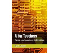 AI for Teachers: Transforming Education in the Digital Age