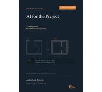 AI for the Project: A working manual for architecture and engineering. From the sketch to the site: 50 verifiable prompts for design, rendering, ... constraints and contract administration