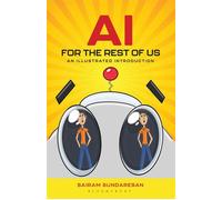 AI for the Rest of Us An Illustrated Introduction - Sairam Sundaresan - Bloomsbury Academic - ebook (ePub) - Livre