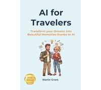 AI for Travelers: Transform your Dreams into Beautiful Memories thanks to AI
