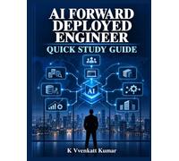 AI Forward Deployed Engineer Quick Study Guide: A Visual Guide to LLMs, RAG, AI Agents, Enterprise Integration, Evaluation, LLMOps & Production AI