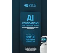 AI Foundations: Level 1 Certification Textbook - A Practical Guide to Understanding and Applying Artificial Intelligence