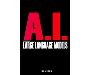 AI Foundations of Large Language Models: Easy To Read Guide Introducing the Foundations Of Large Languge Models 'LLMs' and AI