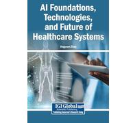 AI Foundations, Technologies, and Future of Healthcare Systems