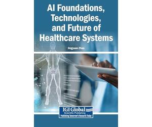 AI Foundations, Technologies, and Future of Healthcare Systems