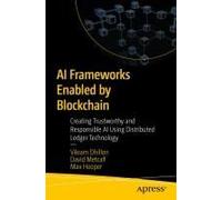 Ai Frameworks Enabled By Blockchain: Creating Trustworthy And Responsible Ai Using Distributed Ledger Technology