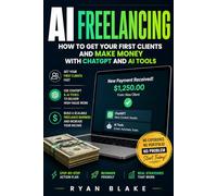 AI Freelancing: How to Get Your First Clients and Make Money with ChatGPT and AI Tools