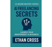 AI Freelancing Secrets: How to Stand Out, Win Clients, and Deliver Faster with AI