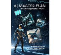AI Future weapons: 101 AI Master Plan explained in detail, Futuristic technology insights | English Edition