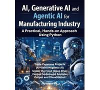 AI, Generative AI and Agentic AI for Manufacturing: A Practical Hands-on Approach Using Python