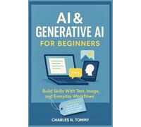 AI & Generative AI for Beginners: Build Skills With Text, Image, and Everyday Workflows