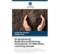 AI-gesteuerte Bodenklassifizierung: Schnellerer R-CNN Deep Learning-Ansatz: Erzielung einer Genauigkeit von 99,94 % bei der Erkennung von Bodentypen ... R-CNN Architektur für tiefes Lernen