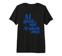 AI Giveth AI Taketh Away Humour Technique Amusant T-Shirt Haut de Gamme