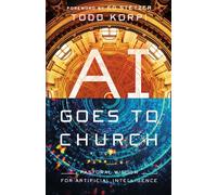 AI Goes to Church Pastoral Wisdom for Artificial Intelligence - Todd Korpi - Ivp - ebook (ePub) - Livre